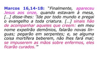 Marcos 5,22-23:
“Chegou um dos chefes
da sinagoga, chamado
Jairo e, logo que viu a
Jesus, lançou-se-lhe aos
pés, e lhe rogava com
instância, dizendo:
'Minha filhinha está nas
últimas; rogo-te que
venhas e lhe imponhas
as mãos para que sare e
viva.'”
 