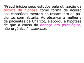 “[…] nas célebres experiências
do Hospital de La Salpêtrière,
no período de 1880 a 1890,
quando a hipnose estava sen-
do aplicada pelo eminente pa-
tologista, para poder penetrar
em área desconhecida da me-
mória.
Não se sabendo exatamente
onde ficava localizada essa
área, o professor Charcot de-
nominou-a como subconscien-
te, […].” (FEP, Conversando com Di-
valdo Pereira Franco, p. 14).
(1825-1893)
 