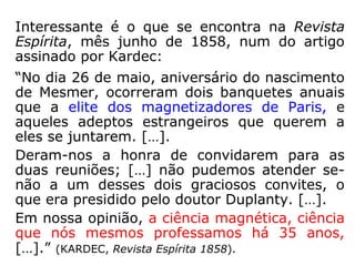 b) A relação íntima do magnetismo com o
Espiritismo:
 