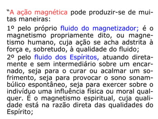 “Para que é necessário o passe?
Para várias coisas: restabelecimento da saú-
de física, psíquica, perispiritual e espiritual;
para renovação de nosso campo fluídico; pa-
ra reforço fluídico (energético); para fazer-
mos o bem através dele e para melhor per-
mutarmos vibrações.” (JACOB MELO, Cure-se e cure
pelos passes).
 