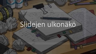Slidejen ulkonäkö
 