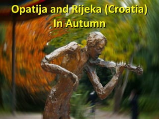 Opatija and Rijeka (Croatia)Opatija and Rijeka (Croatia)
In AutumnIn Autumn
 