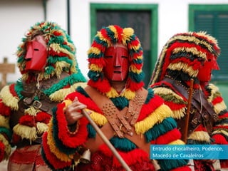 Entrudo chocalheiro, Podence,
Macedo de Cavaleiros
 