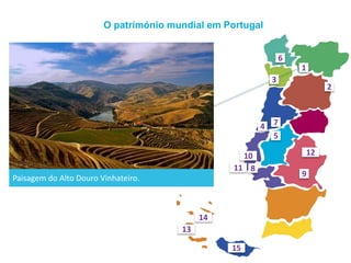 O património mundial em Portugal
Paisagem do Alto Douro Vinhateiro.
1
2
3
4
5
6
7
8
9
10
11
12
13
14
15
 