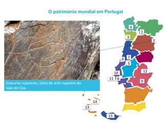 O património mundial em Portugal
Gravuras rupestres, sítios de arte rupestre do
Vale do Coa.
1
2
3
4
5
6
7
8
9
10
11
12
13
14
15
 
