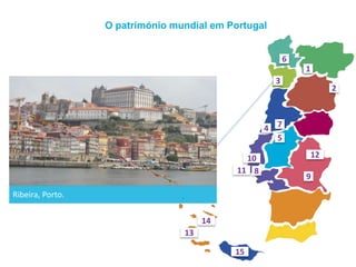 O património mundial em Portugal
Ribeira, Porto.
1
2
3
4
5
6
7
8
9
10
11
12
13
14
15
 
