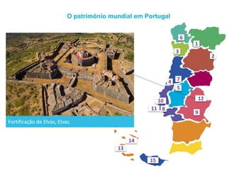 O património mundial em Portugal
Fortificação de Elvas, Elvas.
1
2
3
4
5
6
7
8
9
10
11
12
13
14
15
 