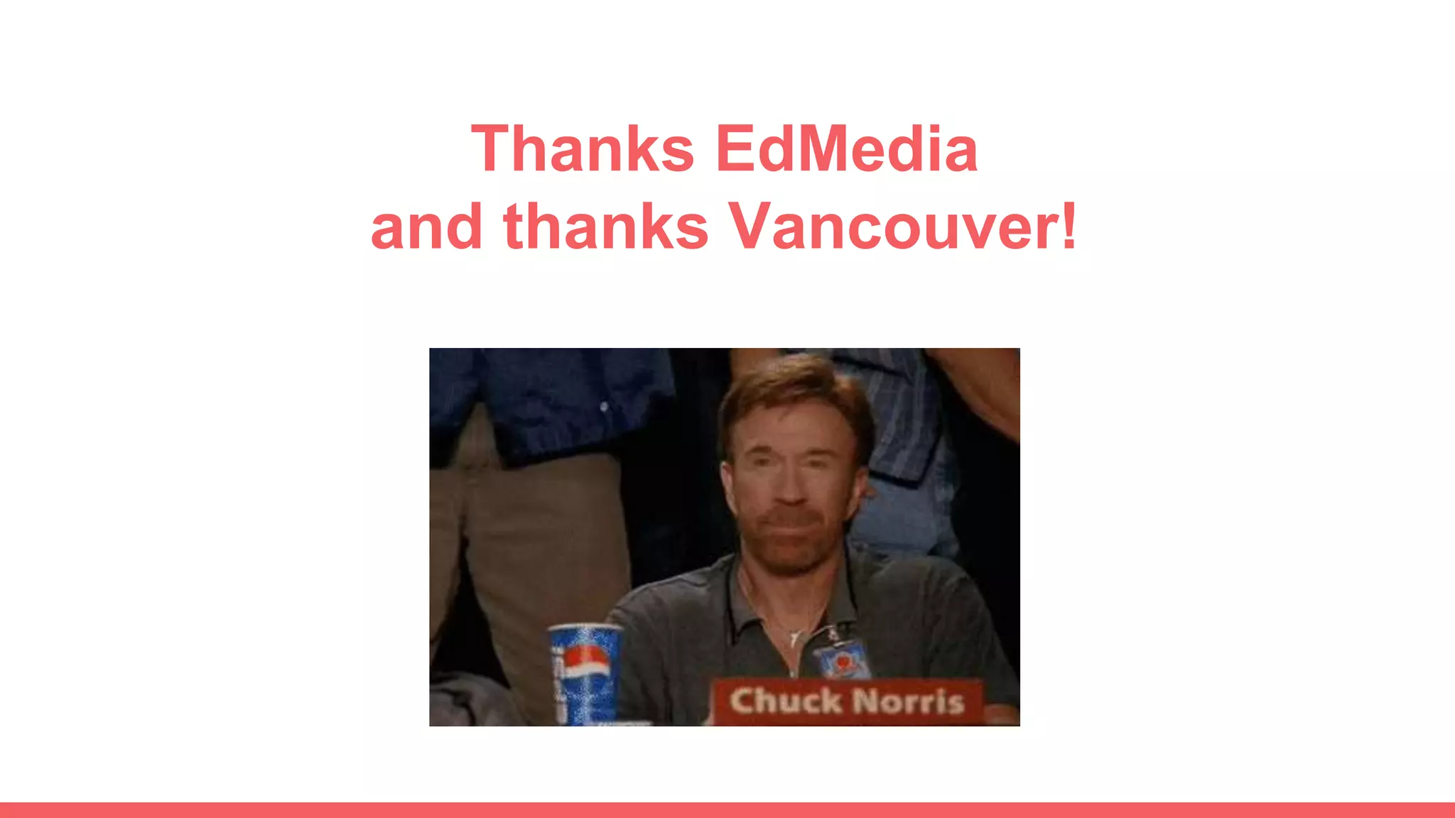 Thanks EdMedia
and thanks Vancouver!
 