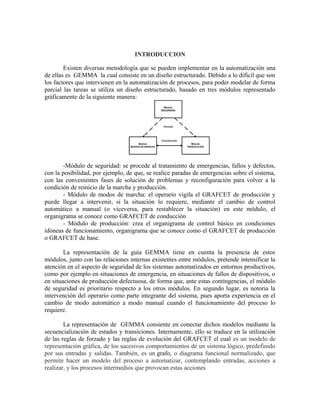 INTRODUCCION
Existen diversas metodología que se pueden implementar en la automatización una
de ellas es GEMMA la cual con...