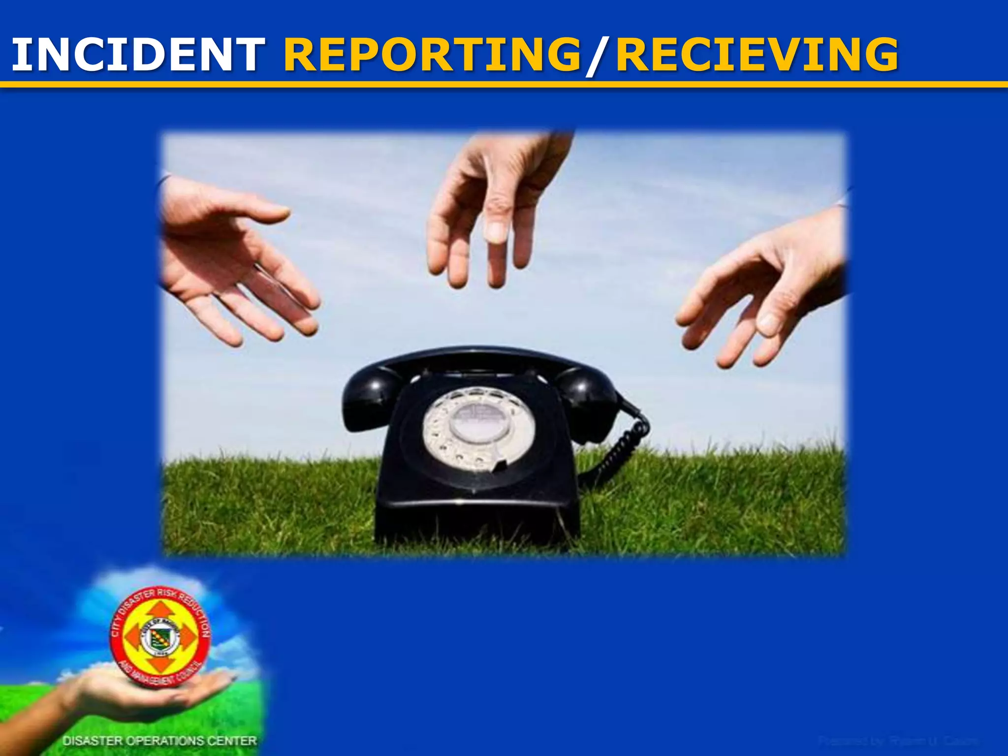 INCIDENT MANAGEMENT
COMMAND & CONTROL

LAW
ENFORCEMENT

43

DANA

SAR

EMS

FIRE
SUPPRESION

EVACUATION
& RELIEF

 