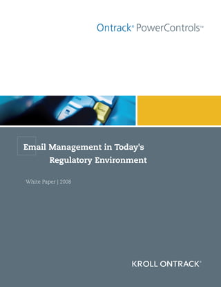 Email Management in Today's
         Regulatory Environment

White Paper | 2008
 