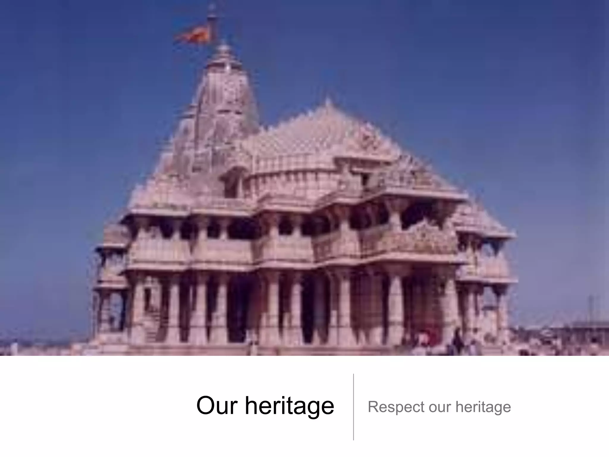 Our heritage Respect our heritage
 