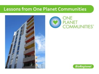 Lessons from One Planet Communities 