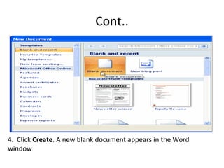 Cont..
4. Click Create. A new blank document appears in the Word
window
 