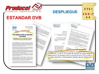 E TS I
               DESPLIEGUE   3 0 0 -7
ESTANDAR DVB                  44
 