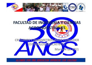 FACULTAD DE INGENIERIA Y CIENCIAS
       AGROINDUSTRIALES

CRITERIOS Y PARAMETROS PARA CONCEDER
        ESTIMULOS EDUCATIVOS.
                       Marzo 4 de 2011
 