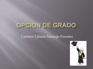 Carmen Liliana Naranjo Fuentes
 