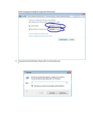 Ponerel equipoenestadode suspensión:20 minutos.
6. PresionalasteclasWindows+Rpara abrir la ventanaEjecutar
 