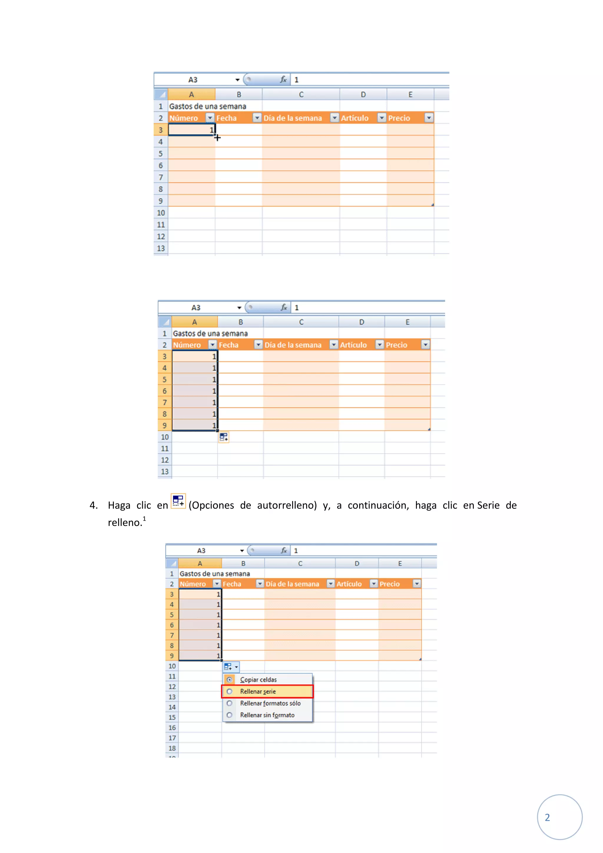 4. Haga clic en
(Opciones de autorrelleno) y, a continuación, haga clic en Serie de
1
relleno.
2
