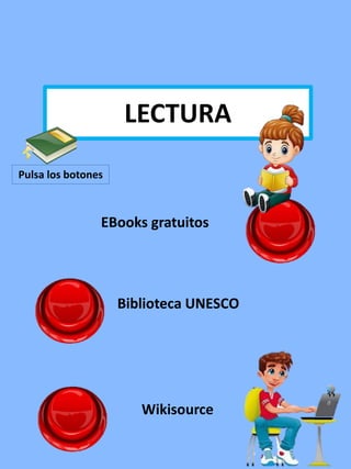 LECTURA
EBooks gratuitos
Wikisource
Biblioteca UNESCO
Pulsa los botones
 