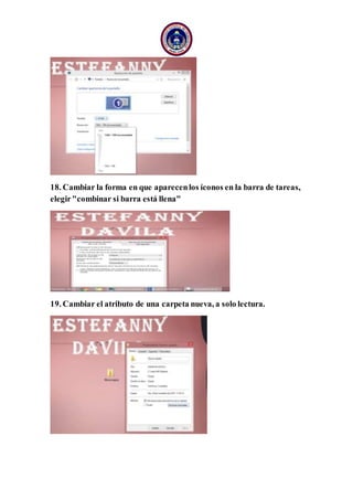 18. Cambiar la forma en que aparecenlos íconos en la barra de tareas,
elegir"combinar si barra está llena"
19. Cambiar el atributo de una carpeta nueva, a solo lectura.
 