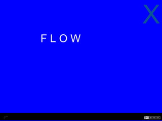 X
FLOW
 