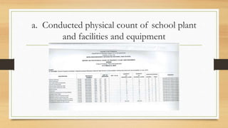 a. Conducted physical count of school plant
and facilities and equipment
 