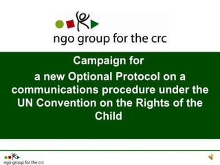 Campaign for  a new Optional Protocol on a communications procedure under the UN Convention on the Rights of the Child  