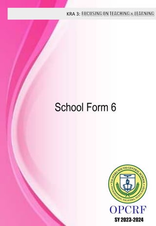 KRA 3:
SY 2023-2024
School Form 6
 