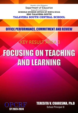 Republic of the Philippines
Department of Education
Region III- Central Luzon
SCHOOLS DIVISION OFFICE OF NUEVA ECIJA
SDO TALAVERA SOUTH
TALAVERA SOUTH CENTRAL SCHOOL
SY 2023-2024
TERESITA V. CUARESMA, Ph.D
School Principal III
 