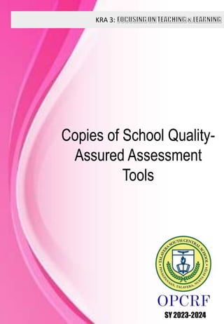 KRA 3:
SY 2023-2024
Copies of School Quality-
Assured Assessment
Tools
 