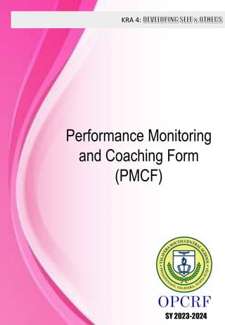 KRA 4:
SY 2023-2024
Performance Monitoring
and Coaching Form
(PMCF)
 