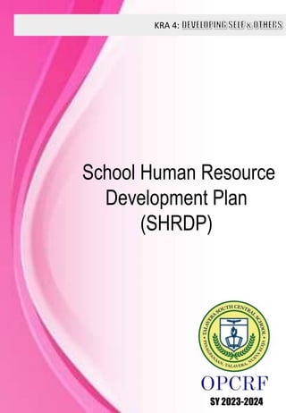 KRA 4:
SY 2023-2024
School Human Resource
Development Plan
(SHRDP)
 