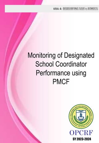 KRA 4:
SY 2023-2024
Monitoring of Designated
School Coordinator
Performance using
PMCF
 