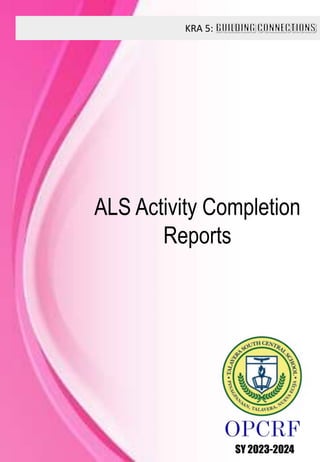 KRA 5:
SY 2023-2024
ALS Activity Completion
Reports
 