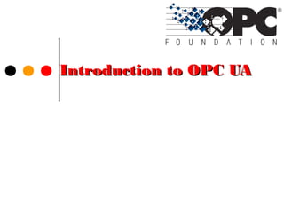 Introduction to OPC UAIntroduction to OPC UA
 
