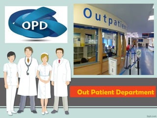 Out Patient Department
 