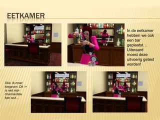 EETKAMER
                   In de eetkamer
                   hebben we ook
                   een bar
                   geplaatst…
                   Uiteraard
                   moest deze
                   uitvoerig getest
                   worden!



Oké. Ik moet
toegeven. Dit ->
is niet mijn
charmantste
foto ooit…
 