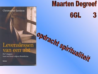 Maarten Degreef 6GL 3 opdracht spiritualiteit 