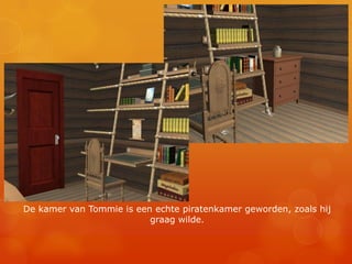 De kamer van Tommie is een echte piratenkamer geworden, zoals hij graag wilde.