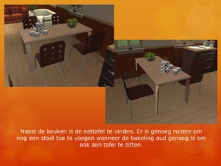 Naast de keuken is de eettafel te vinden. Er is genoeg ruimte om nog een stoel toe te voegen wanneer de tweeling oud genoeg is om ook aan tafel te zitten.