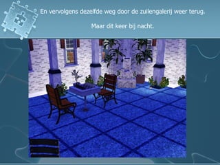 En vervolgens dezelfde weg door de zuilengalerij weer terug.  Maar dit keer bij nacht. 