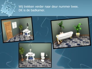 Wij trekken verder naar deur nummer twee. Dit is de badkamer. 