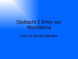 Opdracht 2 Entry van Worldstone Voor de familie Sanders 