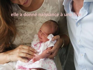 elle a donné naissance à une fille
 