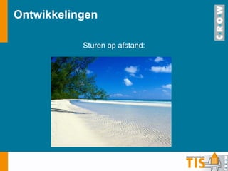 Ontwikkelingen Sturen op afstand: 