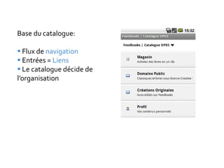 Base du catalogue:

 Flux de navigation
 Entrées = Liens
 Le catalogue décide de
l’organisation
 