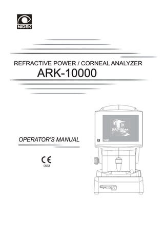 REFRACTIVE POWER / CORNEAL ANALYZER

      ARK-10000




 OPERATOR’S MANUAL
 