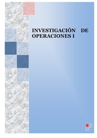 INVESTIGACIÓN DE
OPERACIONES I
 