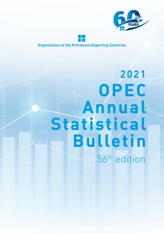 2021
56th
edition
OPEC
Annual
Statistical
Bulletin
Organization of the Petroleum Exporting Countries
 